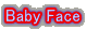 Baby Face